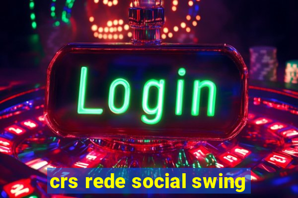 crs rede social swing